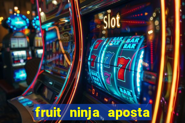 fruit ninja aposta 1 real